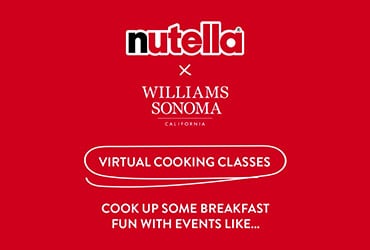 NUTELLA® TEAMS UP WITH WILLIAMS SONOMA® TO MAKE MORNINGS SPECIAL WITH VIRTUAL COOKING CLASSES